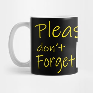 Please don't forget me Mug